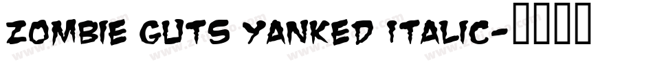 Zombie Guts Yanked Italic字体转换